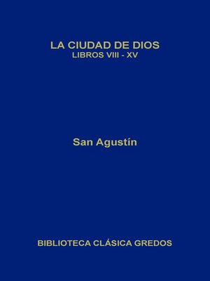 cover image of La ciudad de Dios. Libros VIII-XV